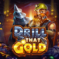 Drill That  Gold